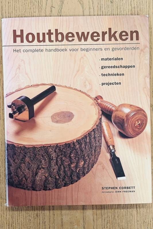 CORBETT, STEPHEN. Houtbewerken. Het complete handboek voor beginners en gevorderden.