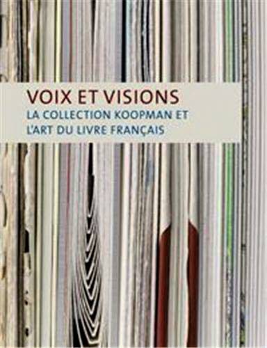 CAPELLEVEEN, PAU. VAN & SOPHIE HAM ET AL. Voix et visions. La collection Koopman et l'art du livre francais.