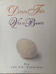ELS-DUBELAAR, RIA VAN. Dutch Felt - Vilt in Beeld.