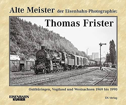 Alte Meister der Eisenbahn-Photographie: Thomas Frister
Ostthüringen, Vogtland und Westsachsen 1969 bis 1990 FRISTER, THOMAS. Alte Meister der Eisenbahn-Photographie: Thomas Frister. Ostthüringen, Vogtland und Westsachsen 1969 bis 1990