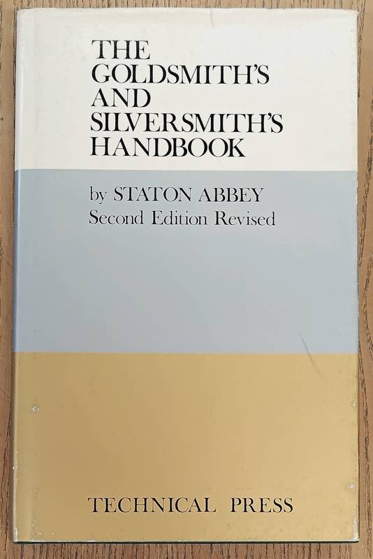 ABBEY, STATON. The Goldsmith's and Silversmith's Handbook. A Practical Manual for All Workers in Gold, Silver, Platinum and Palladium.