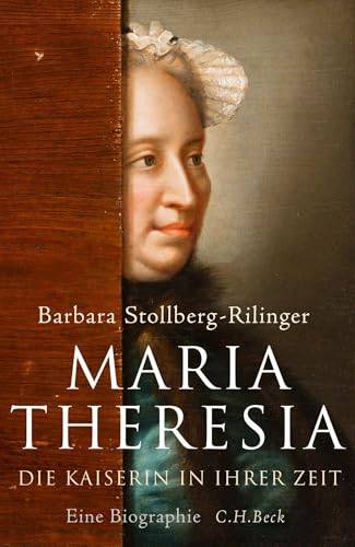 STOLLBERG-RILINGER, BARBARA. Maria Theresia. Die Kaiserin in ihrer Zeit. Eine Biographie.