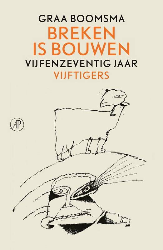BOOMSMA, GRAA. Breken is bouwen. Vijfenzeventig jaar Vijftigers.