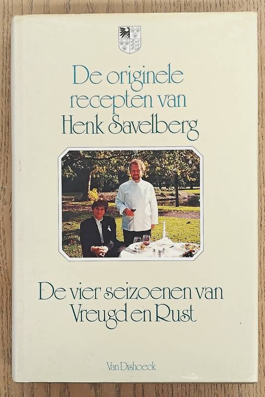 SAVELBERG, HENK. De originele recepten van Henk Savelberg'. De vier seizoenen van Vreugd en Rust.