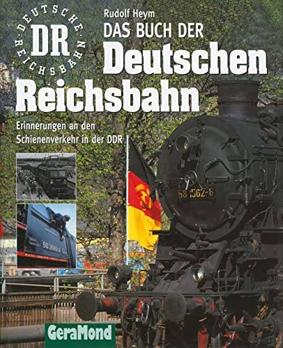 HEYM, RUDOLF. Das Buch der Deutschen Reichsbahn. Erinnerungen an den Schienenverkehr in der DDR.
