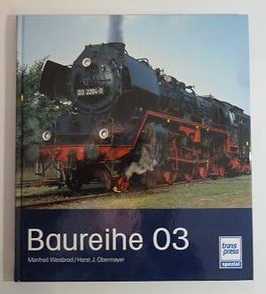 WEISBROD, MANFRED & HORST J. OBERMAYER. Baureihe 03. Die leichte Schwester der 01.