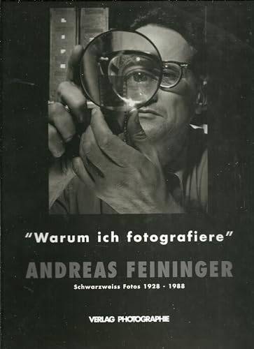 FEININGER, ANDREAS. Andreas Feininger: Warum ich fotografiere. Schwarzweiss Fotos 1928-1988.