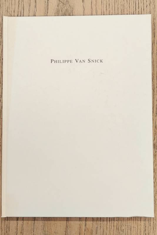 SNICK, PHILIPPE VAN - RONALD VAN SOMPEL. Philippe Van Snick, Provinciaal Museum Hasselt 1994 & Stedelijk Museum De lakenhald, leiden, 1995.
