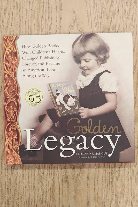 MARCUS, LEONARD S. Golden Legacy How Golden Books Won Children's Hearts, Changed Publishing Forever, and Became an American Icon Along the Way,