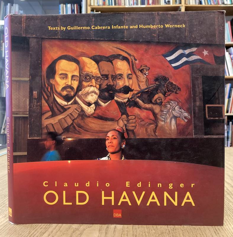 EDINGER, CLAUDIO. & CABRERA INFANTE, GUILLERMO; WERNECK, HUMBERTO Old Havana.