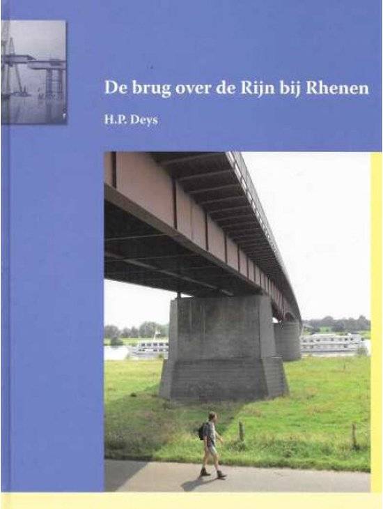 DEYS, H.P. De brug over de Rijn bij Rhenen.
