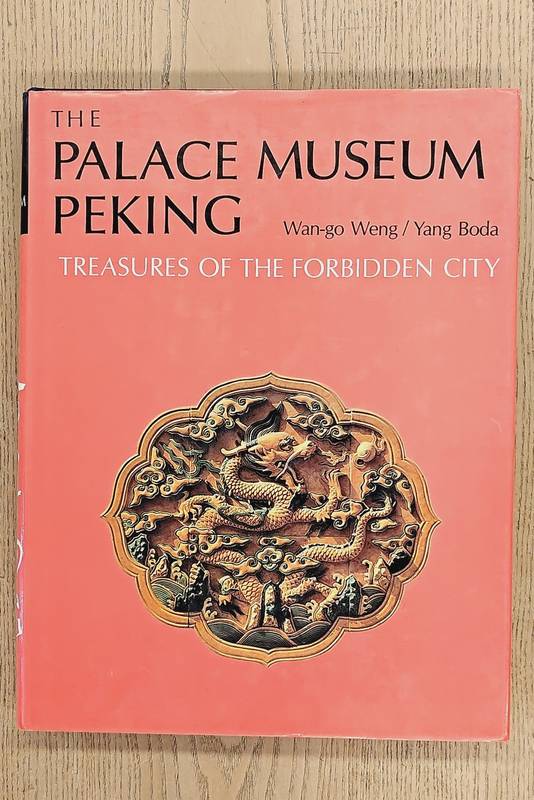 WENG, WAN-GO, & YANG BODA The Palace Museum: Peking, Treasures of the Forbidden City