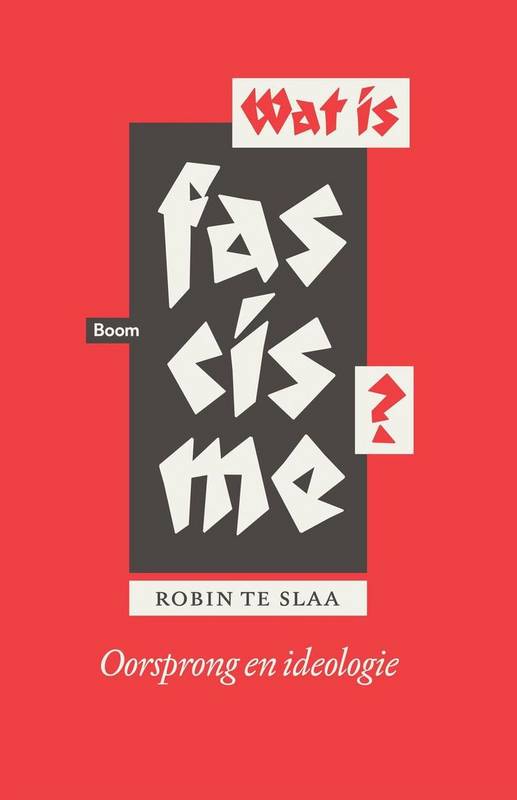 SLAA, ROBIN TE. Wat is fascisme. Oorsprong en ideologie.