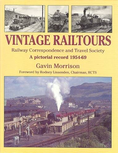 MORRISON, GAVIN. & LISSENDEN, RODNEY. Vintage Railtours, Railway Correspondence and Travel Society, A Pictorial Record, 1954-69