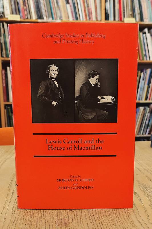 COHEN, MORTON N., AND ANITA GANDOLFO, EDITORS Lewis Carroll and the House Of MacMillan.