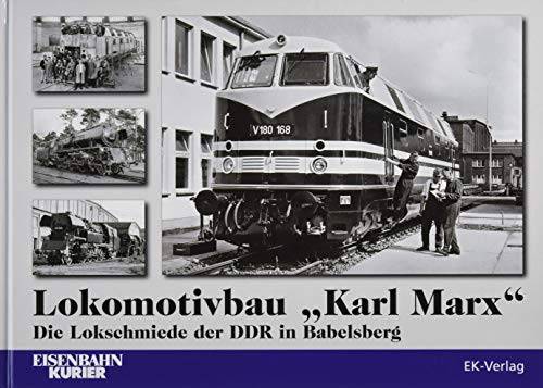 KANDLER, UDO. Lokomotivbau Karl Marx. Die Lokschmiede der DDR in Babelsberg.