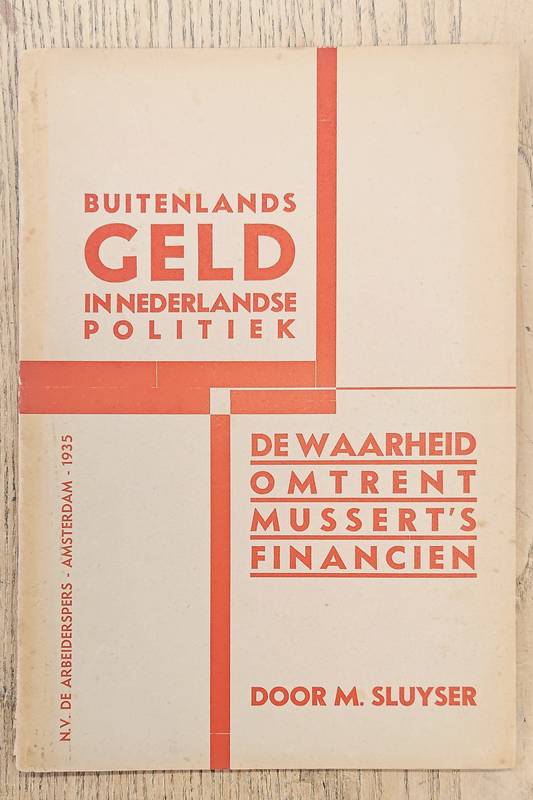 SLUYS, M. [MEYER] Buitenlands geld in Nederlandse politiek. De waarheid over Mussert's financiën
