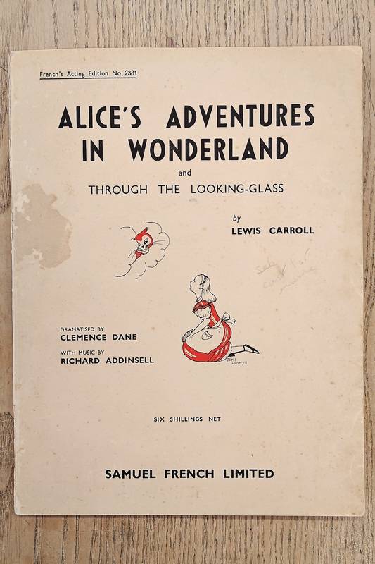 CARROLL, LEWIS, DANE, CLEMENCE [DRAMATISED BY] & ADDINSELL, RICHARD [MUSIC BY] Alice's Adventures in Wonderland en Through the Looking-Glass. [Acting edition]