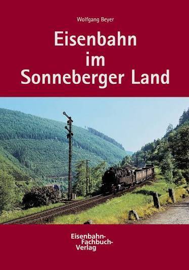 BEYER, WOLFGANG. Eisenbahn im Sonneberger Land.