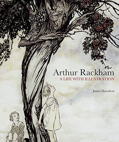 RACKHAM, ARTHUR - JAMES HAMILTON. Arthur Rackham. A Life with Illustration.