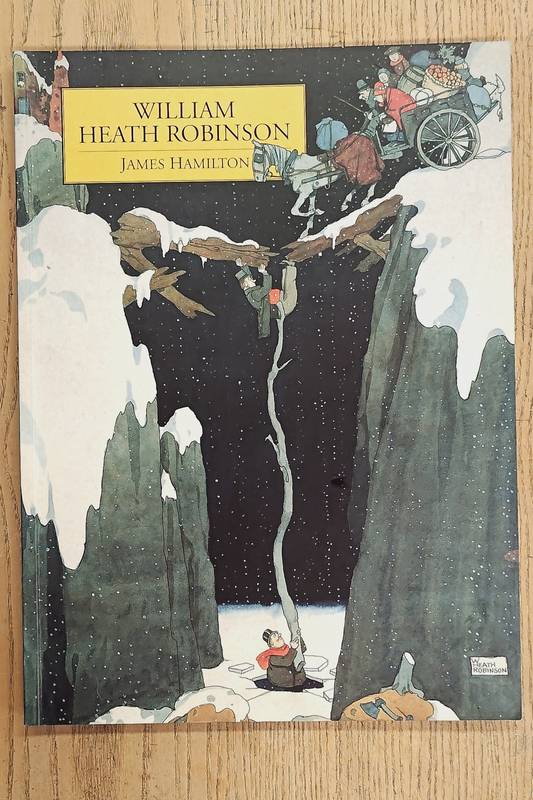 HEATH ROBINSON, WILLIAM - JAMES HAMILTON. WILLIAM HEATH ROBINSON.