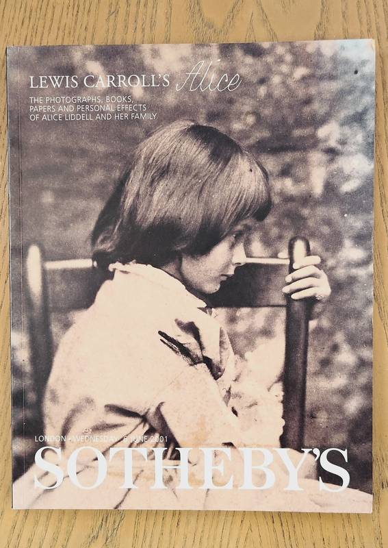 SOTHEBY'S. Lewis Carroll's Alice. The photographs, books, papers and personal effects of Alice Liddell and her family.