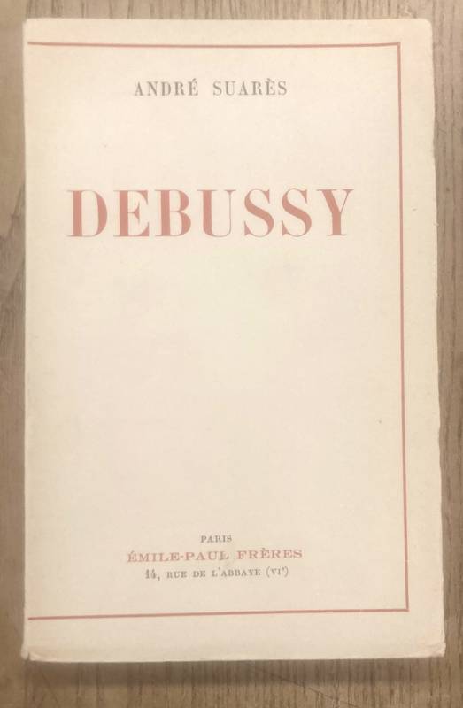 SUARèS, ANDRé. Debussy.
