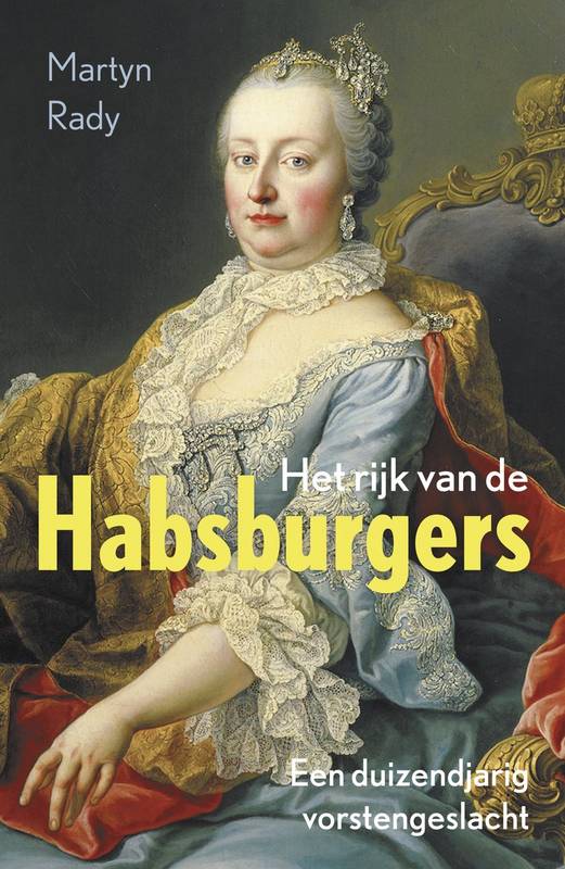 RADY, MARTYN. Het rijk van de Habsburgers. Een duizendjarig vorstengeslacht.