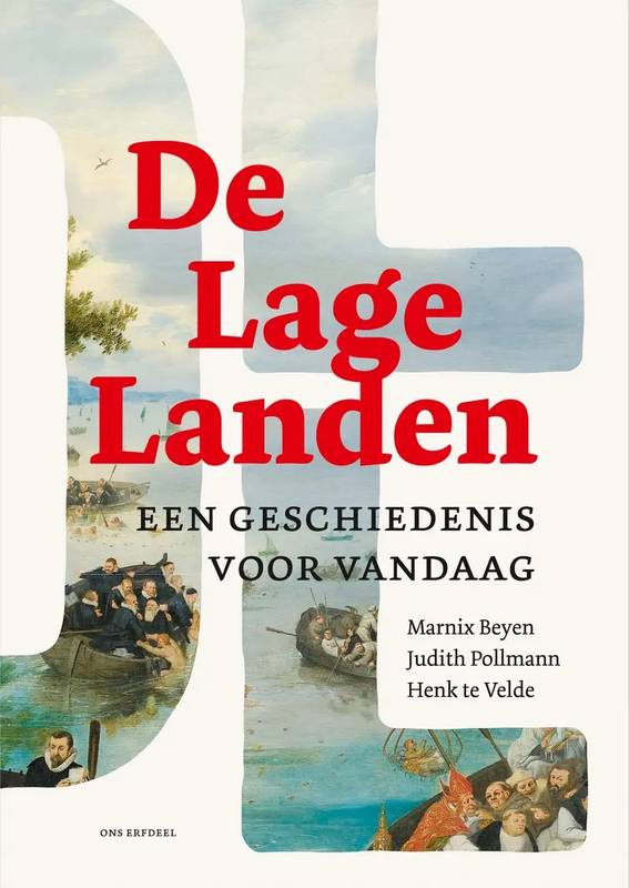 BEYEN, MARNIX; UDITH POLLMANN ; HENK TE VELDE. De Lage Landen. Een geschiedenis voor vandaag.