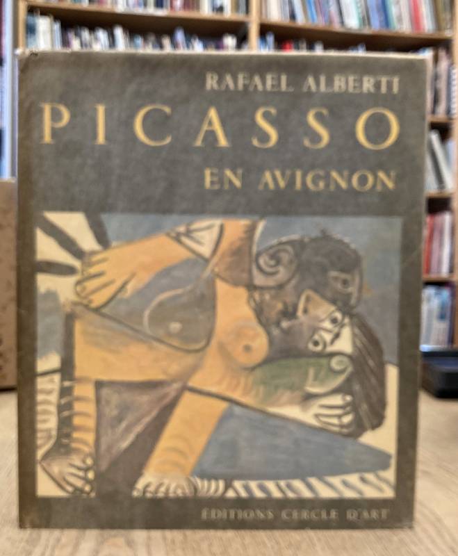 PICASSO - RAFAEL ALBERTI. Picasso en Avignon Commentaires à une peinture en mouvement