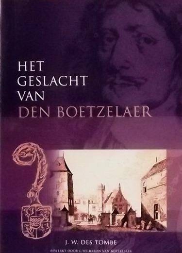 TOMBE, J.H. DES &  C.W.L. VAN BOETZELAER. Het geslacht Van den Boetzelaer. De historische ontwikkeling van de rechtspositie en de staatkundige invloed van een belangrijk riddermatig geslacht.