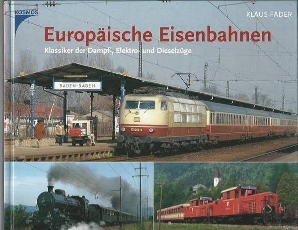 FADER, KLAUS. Europäische Eisenbahnen. Klassiker der Dampf-, Elektro- und Dieselzüge.