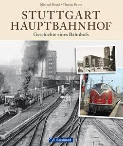 DOSTAL, MICHAEL; ESTLER, THOMAS. Stuttgart Hauptbahnhof. Geschichte eines Bahnhofs.