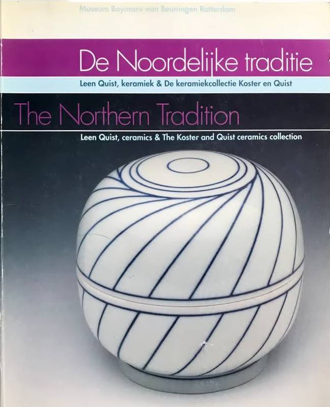QUIST, LEEN. De Noordelijke traditie: Leen Quist, keramiek en de keramiekcollectie Koster en Quist  The Northern tradition : Leen Quist, ceramics and the Koster and Quist ceramics collection/