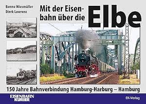 WIESMÜLLER, BENNO & DIERK LAWRENZ. Mit der Eisenbahn über die Elbe.