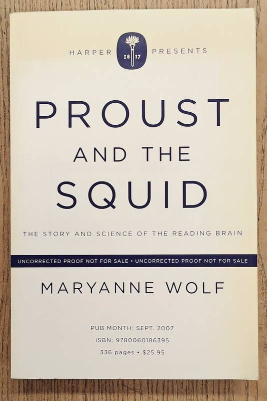 WOLF, MARYANNE Proust and the Squid. UNCORRECT PROOF NOT FOR SALE.