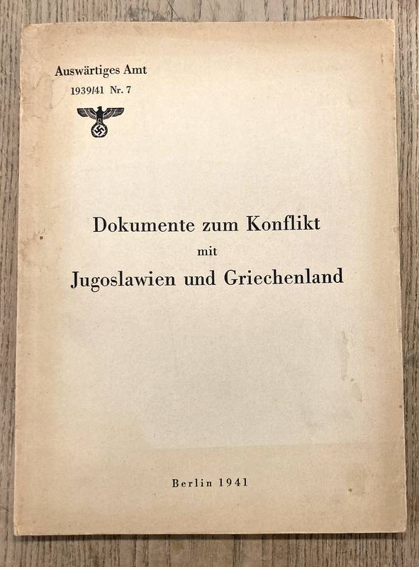 NSDAP Dokumente zum Konflikt mit Jugoslawien und Griechenland.
