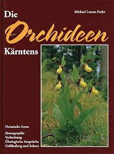 PERKO, MICHAEL LORENZ. Die Orchideen Kärntens. Heimische Arten, Ikonographie, Verbreitung, ökologische Ansprüche, Gefährdung und Schutz.