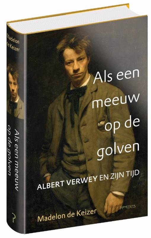 KEIZER, MADELON DE. Als een meeuw op de golven. Albert Verwey en zijn tijd.
