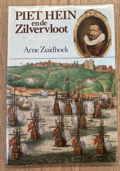 HEIN, PIET. - ZUIDHOEK, ARNE. Piet Hein en de zilvervloot.