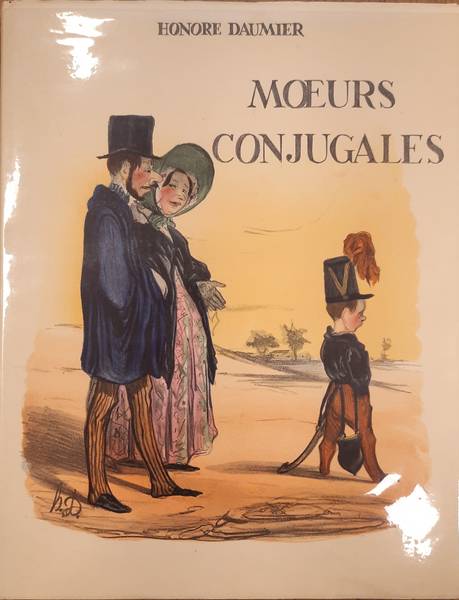 DAUMIER, HONORé. Moeurs conjugales. Preface, Catalogue et Notices de Philippe Roberts-Jones.