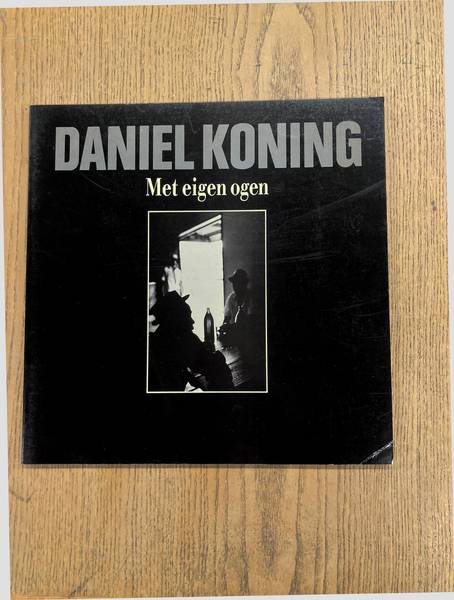 KONING, DANIEL. Met eigen ogen.