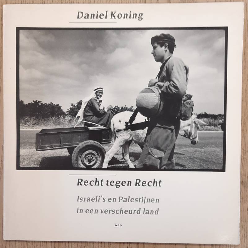 KONING, DANIEL. & SUUDI, RAADI; EN YAèL KOREN Recht tegen Recht. Israeli's en Palestijnen in een verscheurd land.