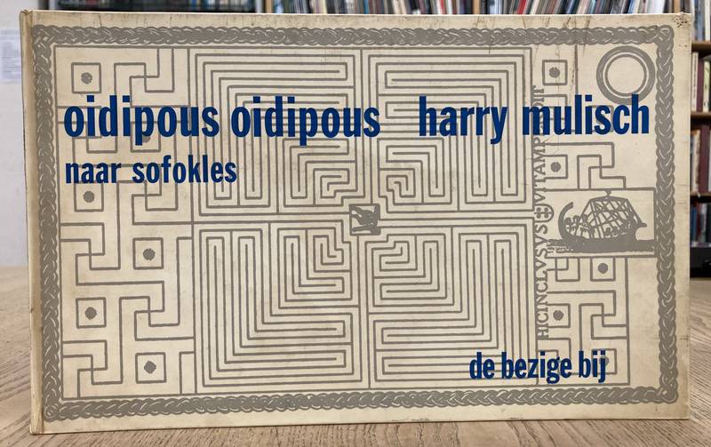 MULISCH, HARRY. Oidipous Oidipous. Naar Sofokles. Gevolgd door een vertaling van 88 profetieën en de fragmenten over Armenië van Leonardo da Vinci.