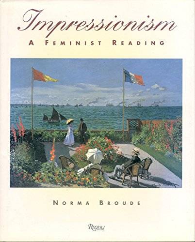 BROUDE, NORMA. Impressionism. A Feminist Reading.