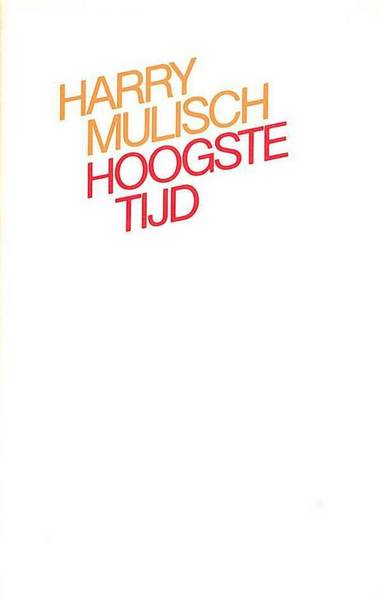 MULISCH, HARRY. Hoogste tijd. Linnen met stofomslag.