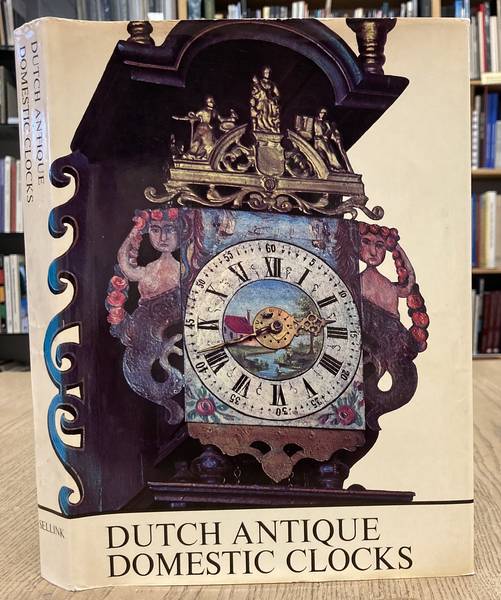 SELLINK, J.L. Dutch antique domestic clocks ca. 1670 - 1870 and some related examples.