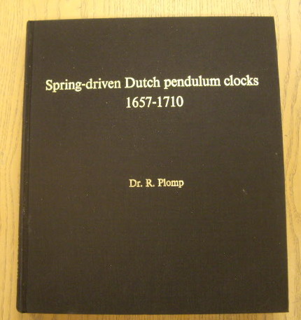 PLOMP, R. Spring-driven Dutch pendulum clocks 1657 - 1710.