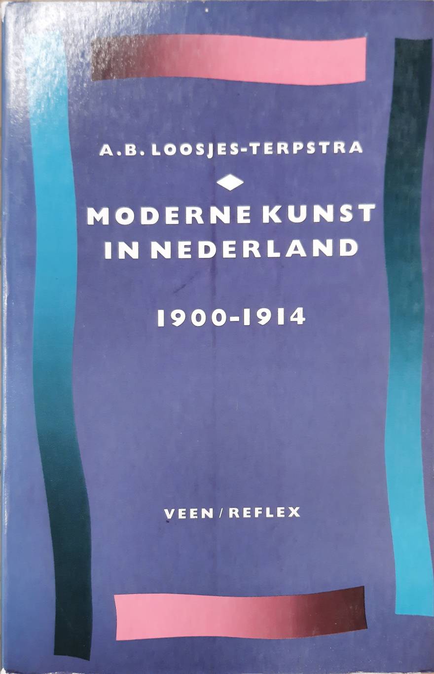 LOOSJES-TERPSTRA, A. B. Moderne kunst in Nederland 1900 - 1914.
