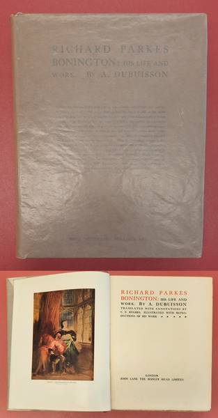 BONINGTON, RICHARD PARKES - DUBUISSON, A. Richard Parkes Bonington: His life and work.